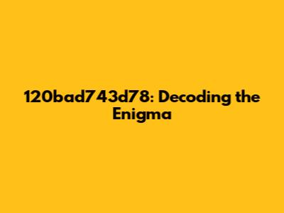 120bad743d78: Decoding the Enigma