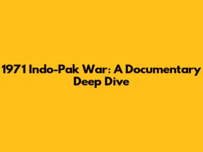 1971 Indo-Pak War: A Documentary Deep Dive