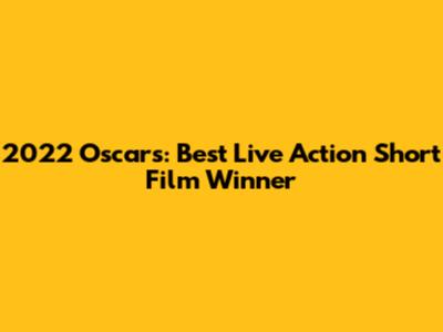 2022 Oscars: Best Live Action Short Film Winner
