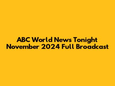 ABC World News Tonight November 2024 Full Broadcast