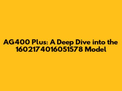 AG400 Plus: A Deep Dive into the 1602174016051578 Model