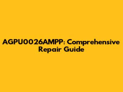 AGPU0026AMPP: Comprehensive Repair Guide