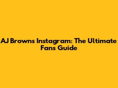 AJ Brown's Instagram: The Ultimate Fan's Guide