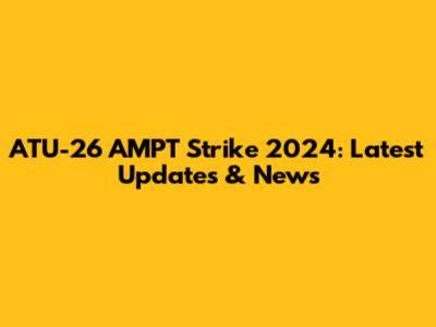ATU-26 AMPT Strike 2024: Latest Updates & News