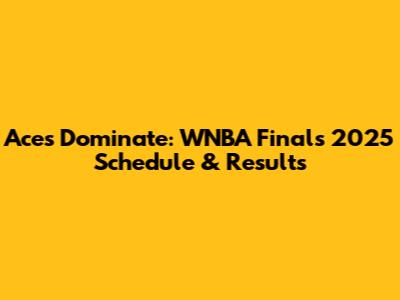 Aces Dominate: WNBA Finals 2025 Schedule & Results