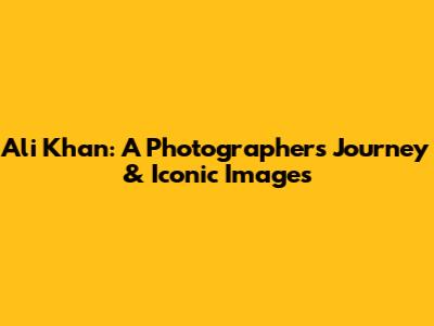 Ali Khan: A Photographer's Journey & Iconic Images