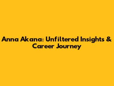 Anna Akana: Unfiltered Insights & Career Journey