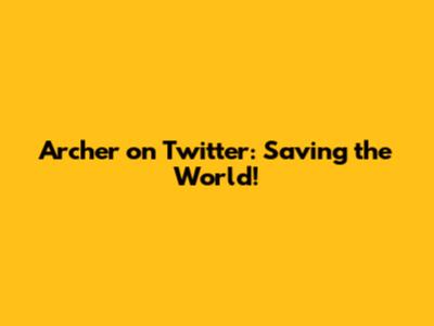 Archer on Twitter: Saving the World!