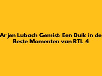 Arjen Lubach Gemist: Een Duik in de Beste Momenten van RTL 4