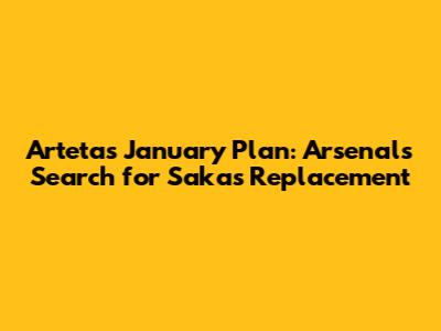 Arteta's January Plan: Arsenal's Search for Saka's Replacement