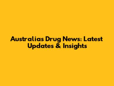 Australia's Drug News: Latest Updates & Insights