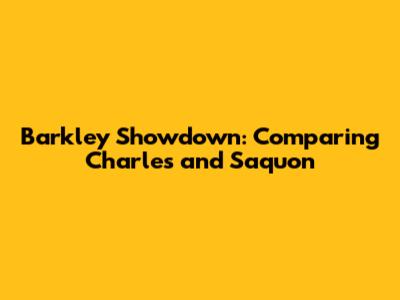 Barkley Showdown: Comparing Charles and Saquon