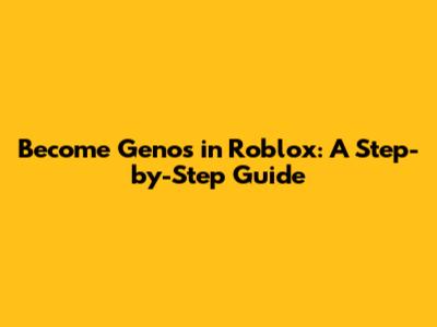 Become Genos in Roblox: A Step-by-Step Guide