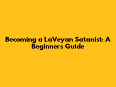 Becoming a LaVeyan Satanist: A Beginner's Guide