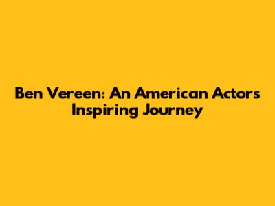 Ben Vereen: An American Actor's Inspiring Journey