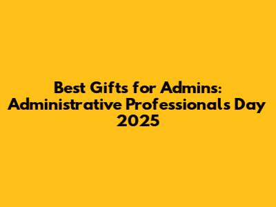 Best Gifts for Admins: Administrative Professionals Day 2025