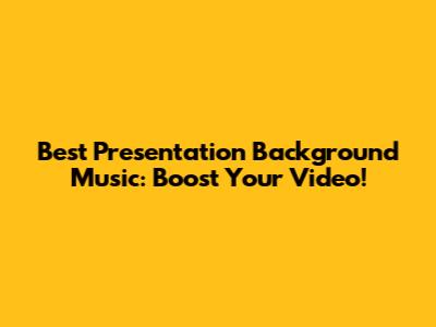 Best Presentation Background Music: Boost Your Video!