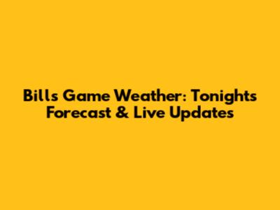 Bills Game Weather: Tonight's Forecast & Live Updates
