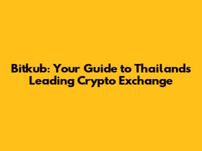 Bitkub: Your Guide to Thailand's Leading Crypto Exchange