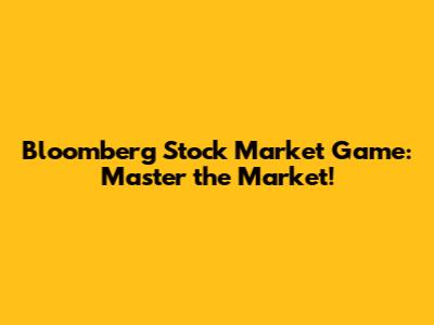 Bloomberg Stock Market Game: Master the Market!