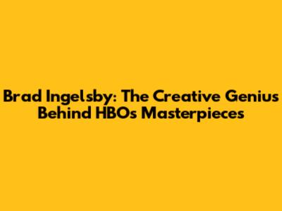 Brad Ingelsby: The Creative Genius Behind HBO's Masterpieces