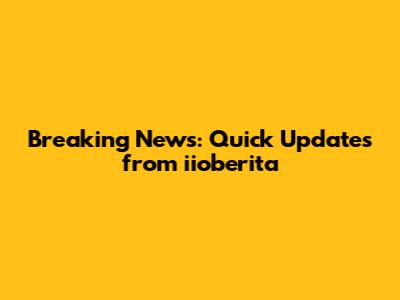 Breaking News: Quick Updates from iioberita