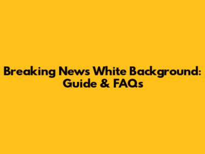 Breaking News White Background: Guide & FAQs