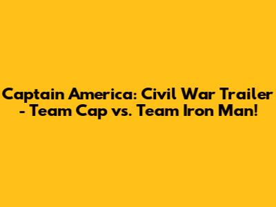 Captain America: Civil War Trailer - Team Cap vs. Team Iron Man!