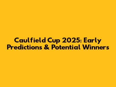 Caulfield Cup 2025: Early Predictions & Potential Winners