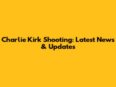Charlie Kirk Shooting: Latest News & Updates