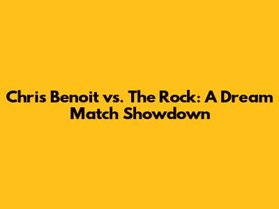 Chris Benoit vs. The Rock: A Dream Match Showdown