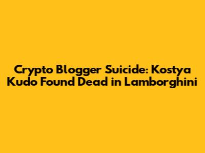 Crypto Blogger Suicide: Kostya Kudo Found Dead in Lamborghini