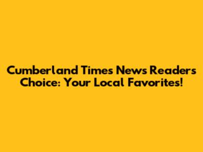 Cumberland Times News Readers' Choice: Your Local Favorites!