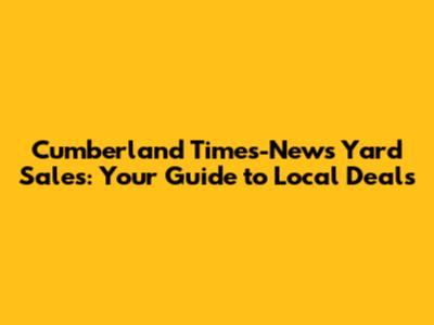 Cumberland Times-News Yard Sales: Your Guide to Local Deals