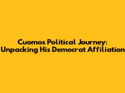 Cuomo's Political Journey: Unpacking His Democrat Affiliation