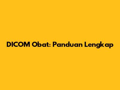 DICOM Obat: Panduan Lengkap