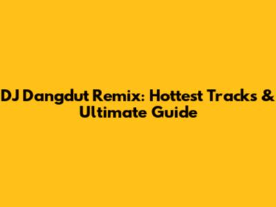 DJ Dangdut Remix: Hottest Tracks & Ultimate Guide