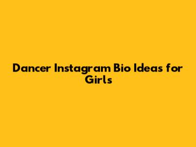 Dancer Instagram Bio Ideas for Girls