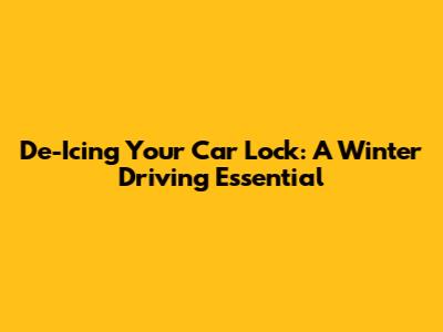 De-Icing Your Car Lock: A Winter Driving Essential