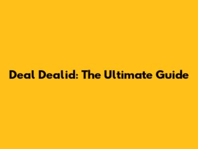 Deal Dealid: The Ultimate Guide