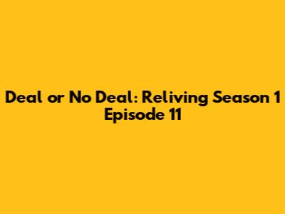 Deal or No Deal: Reliving Season 1 Episode 11