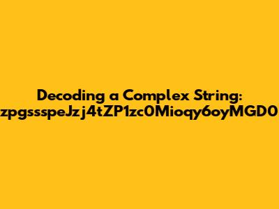 Decoding a Complex String: zpgssspeJzj4tZP1zc0Mioqy6oyMGD0