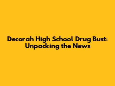 Decorah High School Drug Bust: Unpacking the News