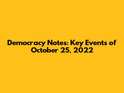 Democracy Notes: Key Events of October 25, 2022