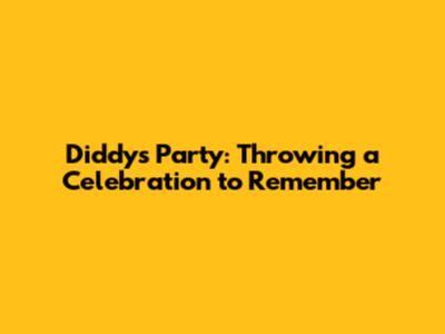 Diddy's Party: Throwing a Celebration to Remember