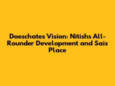 Doeschate's Vision: Nitish's All-Rounder Development and Sai's Place