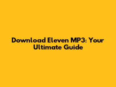 Download Eleven MP3: Your Ultimate Guide