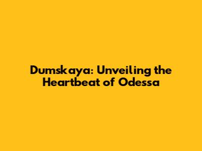 Dumskaya: Unveiling the Heartbeat of Odessa