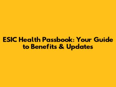 ESIC Health Passbook: Your Guide to Benefits & Updates