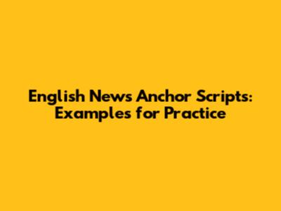 English News Anchor Scripts: Examples for Practice